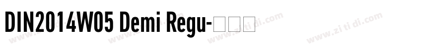 DIN2014W05 Demi Regu字体转换 DIN2014W05 Demi Regu字体转换